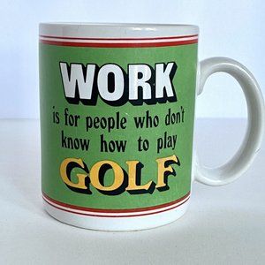 The Golf Club 12oz Coffee Mug Work Is For People Who Don’t Know How To Play Golf